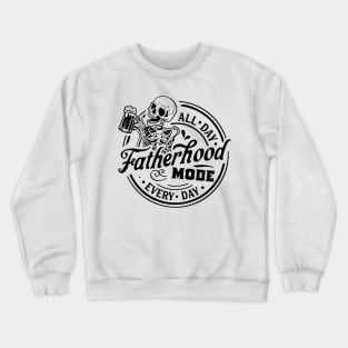 Skeleton Fatherhood Mode All Day Every Day Crewneck Sweatshirt